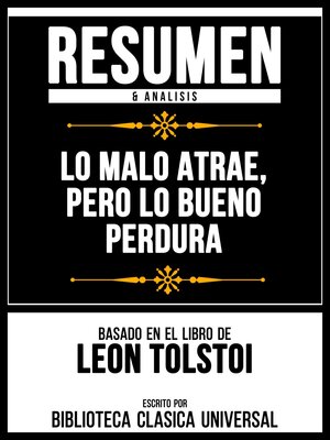 cover image of Resumen & Analisis--Lo Malo Atrae, Pero Lo Bueno Perdura--Basado En El Libro De Leon Tolstoi